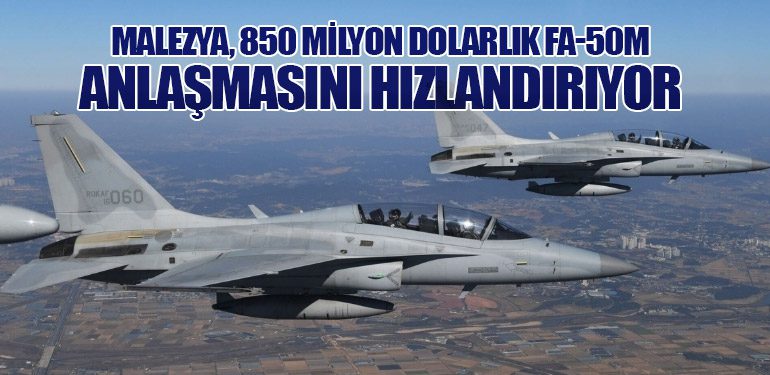 Malezya, 850 Milyon Dolarlık FA-50M Anlaşmasını Hızlandırıyor