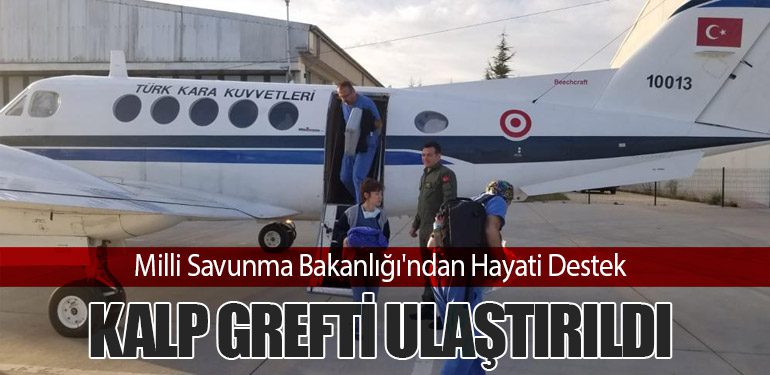 Milli Savunma Bakanlığı'ndan Hayati Destek: Kalp Grefti Ulaştırıldı