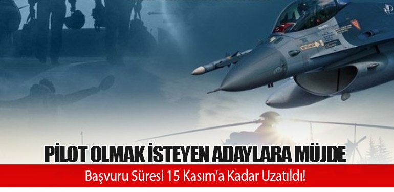 Pilot Olmak İsteyen Adaylara Müjde: Başvuru Süresi 15 Kasım'a Kadar Uzatıldı!