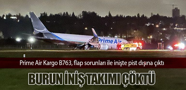 Prime Air Kargo B763, flap sorunları ile inişte pist dışına çıktı