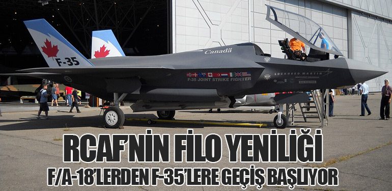 RCAF’nin Filo Yeniliği: F/A-18’lerden F-35’lere Geçiş Başlıyor