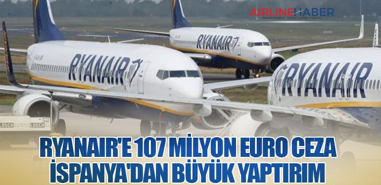 Ryanair'e 107 Milyon Euro Ceza: İspanya'dan Büyük Yaptırım