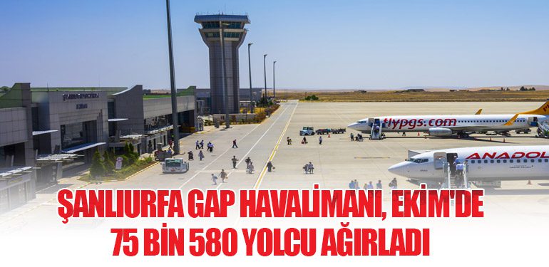 Şanlıurfa GAP Havalimanı, Ekim'de 75 Bin 580 Yolcu Ağırladı