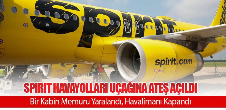 Spirit Havayolları Uçağına Ateş Açıldı: Bir Kabin Memuru Yaralandı, Havalimanı Kapandı