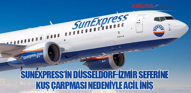 SunExpress’in Düsseldorf-İzmir Seferine Kuş Çarpması Nedeniyle Acil İniş