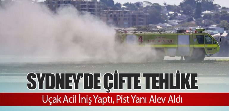 Sydney’de Çifte Tehlike: Uçak Acil İniş Yaptı, Pist Yanı Alev Aldı