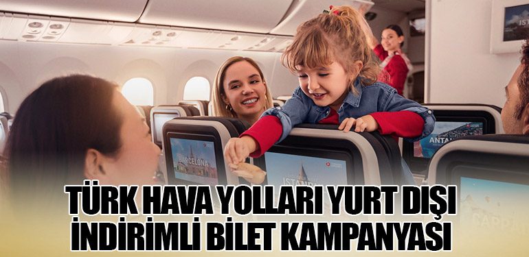 Türk Hava Yolları Yurt Dışı İndirimli Bilet Kampanyası