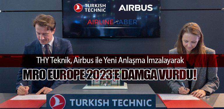 THY Teknik, Airbus ile Yeni Anlaşma İmzalayarak MRO Europe 2023’e Damga Vurdu!