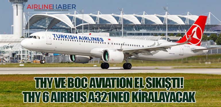 THY ve BOC Aviation El Sıkıştı! THY 6 Airbus A321neo Kiralayacak