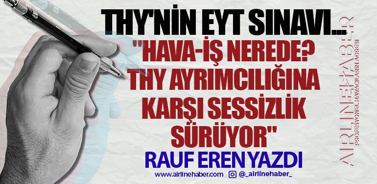 THY'NİN EYT SINAVI... HAVA-İŞ Nerede? THY Ayrımcılığına Karşı Sessizlik Sürüyor