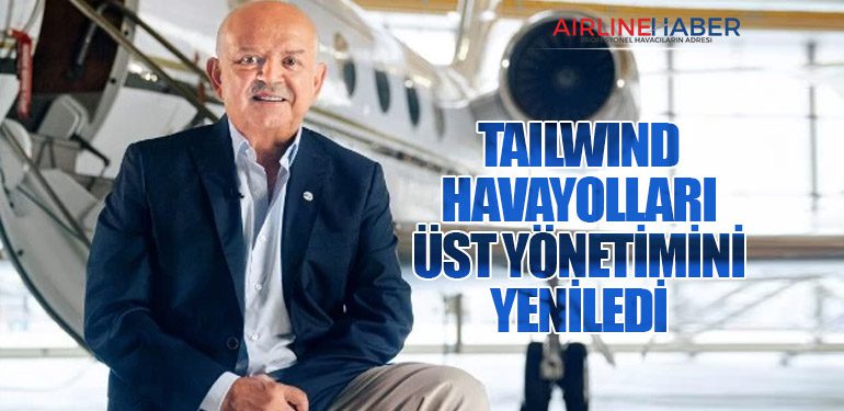 Tailwind Havayolları Üst Yönetimini Yeniledi