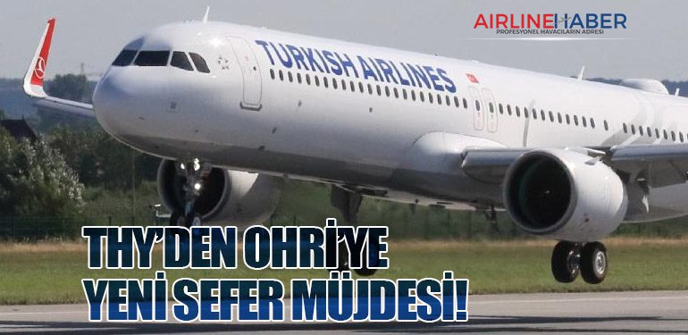 Türk Hava Yolları'ndan Ohri’ye Yeni Sefer Müjdesi!