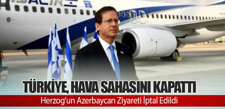 Türkiye, Hava Sahasını Kapattı: Herzog’un Azerbaycan Ziyareti İptal Edildi