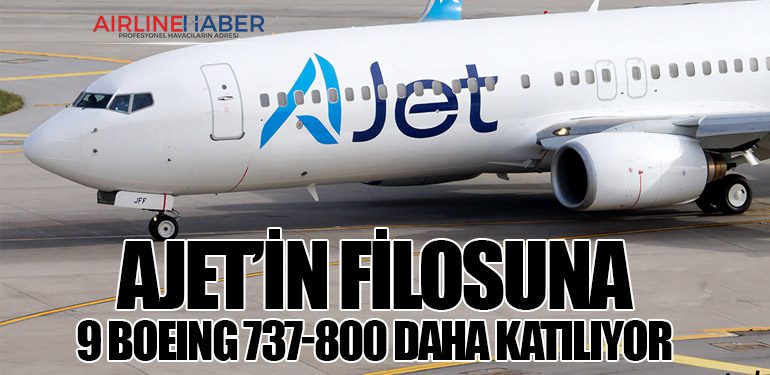 AJet’in Filosuna 9 Boeing 737-800 Daha Katılıyor