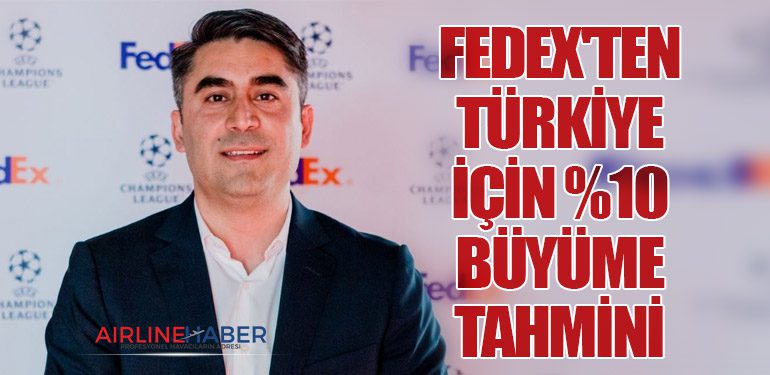 FedEx'ten Türkiye için %10 Büyüme Tahmini