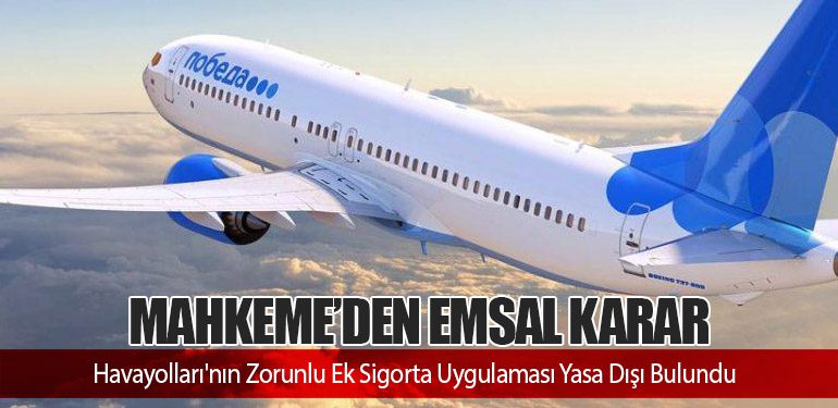 Mahkeme'den Emsal Karar: Havayolları'nın Zorunlu Ek Sigorta Uygulaması Yasa Dışı Bulundu