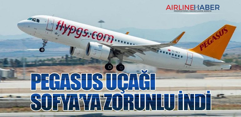 Pegasus Uçağı Sofya’ya Zorunlu İndi