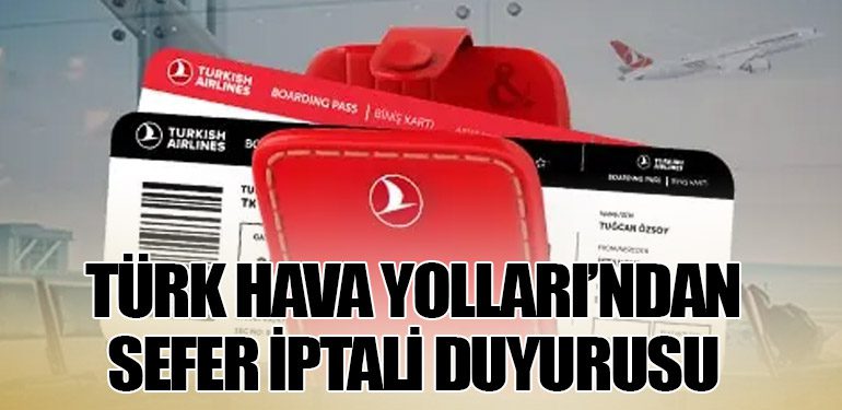 Türk Hava Yolları’ndan Sefer İptali Duyurusu