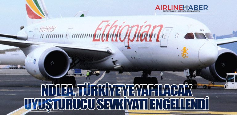 NDLEA, Türkiye’ye Yapılacak Uyuşturucu Sevkiyatı Engellendi