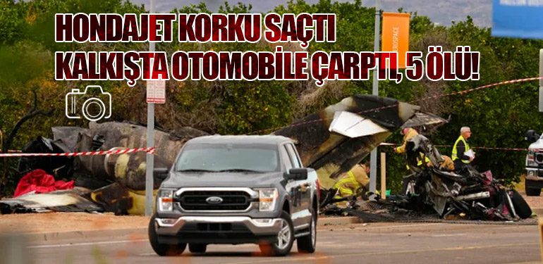 HondaJet Korku Saçtı: Kalkışta Otomobile Çarptı, 5 Ölü!