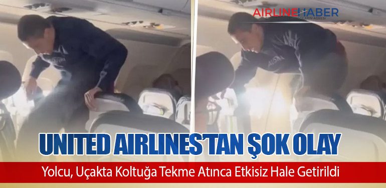 United Airlines’tan Şok Olay: Yolcu, Uçakta Koltuğa Tekme Atınca Etkisiz Hale Getirildi