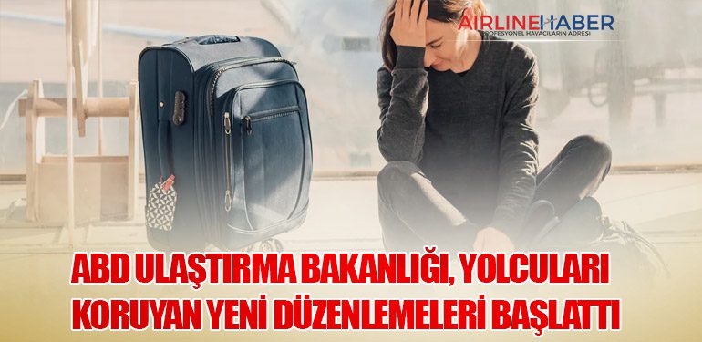 ABD Ulaştırma Bakanlığı, Yolcuları Koruyan Yeni Düzenlemeleri Başlattı