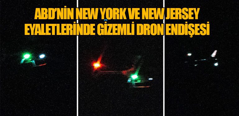 ABD’nin New York ve New Jersey Eyaletlerinde Gizemli Dron Endişesi