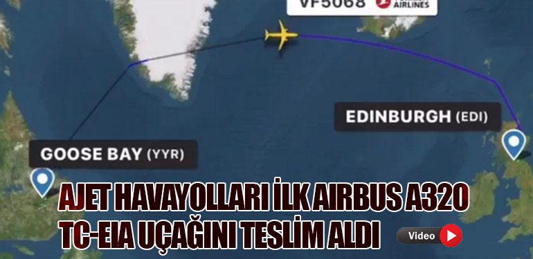 AJet Havayolları İlk Airbus A320 TC-EIA Uçağını Teslim Aldı