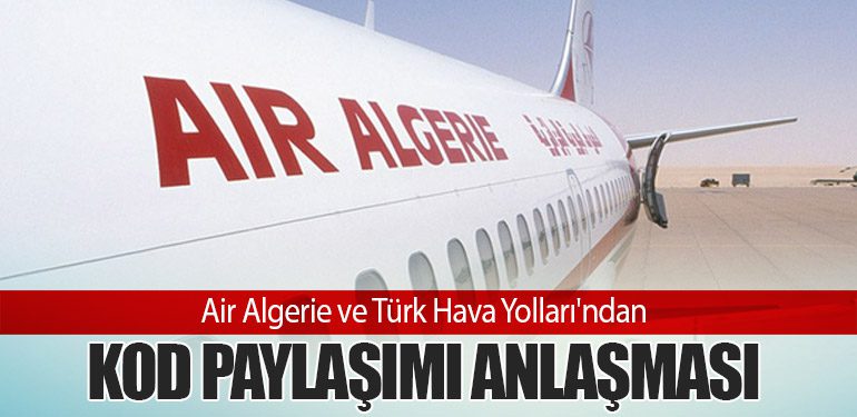 Air Algerie ve Türk Hava Yolları'ndan Kod Paylaşımı Anlaşması