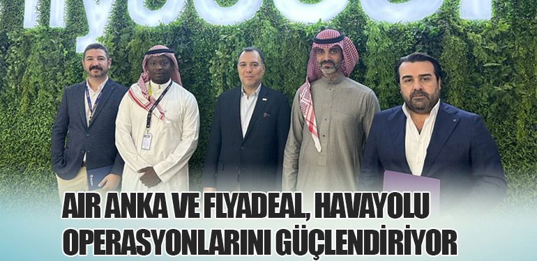 Air Anka ve Flyadeal, Havayolu Operasyonlarını Güçlendiriyor