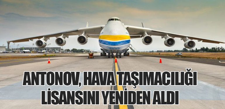 Antonov, Hava Taşımacılığı Lisansını Yeniden Aldı