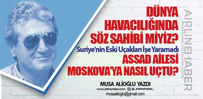 Dünya havacılığında söz sahibi miyiz? Suriye'nin Eski Uçakları İşe Yaramadı. Assad Ailesi Moskova'ya Nasıl Uçtu?