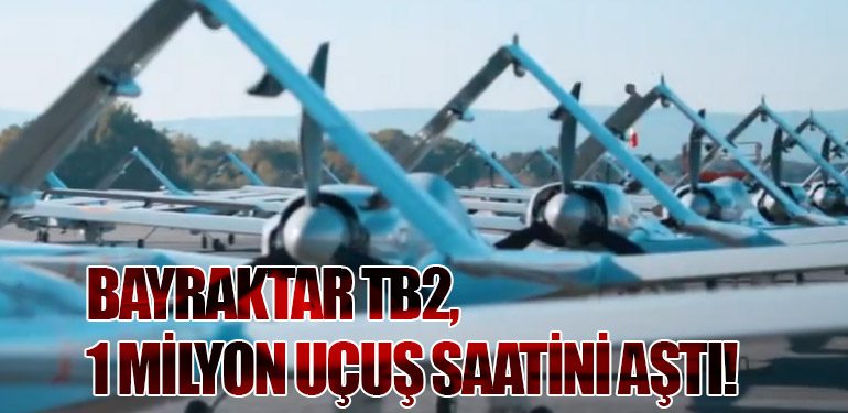 Bayraktar TB2, 1 Milyon Uçuş Saatini Aştı!