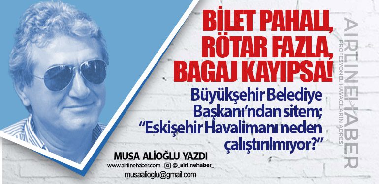 Bilet pahalı, rötar fazla, bagaj kayıpsa! “Eskişehir Havalimanı neden çalıştırılmıyor?”