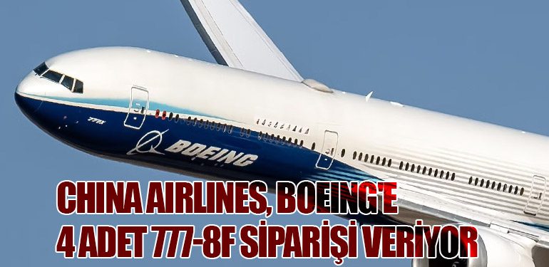 China Airlines, Boeing'e 4 Adet 777-8F Siparişi Veriyor