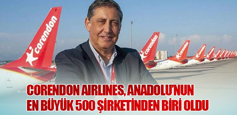 Corendon Airlines, Anadolu’nun en büyük 500 şirketinden biri oldu