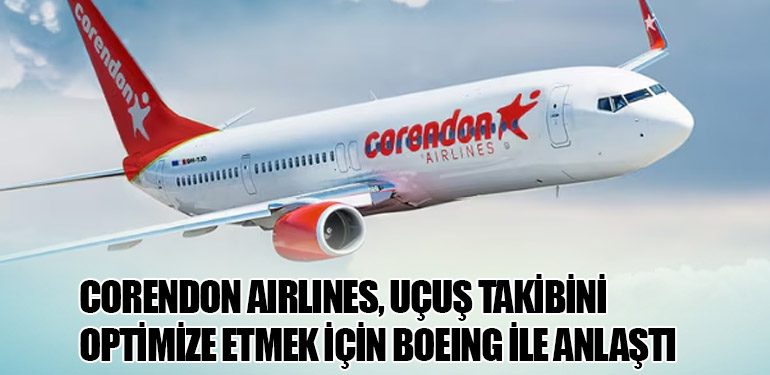 Corendon Airlines, Uçuş Takibini Optimize Etmek İçin Boeing ile Anlaştı