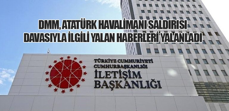 DMM, Atatürk Havalimanı Saldırısı Davasıyla İlgili Yalan Haberleri Yalanladı