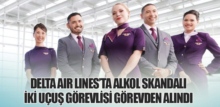 Delta Air Lines’ta Alkol Skandalı: İki Uçuş Görevlisi Görevden Alındı