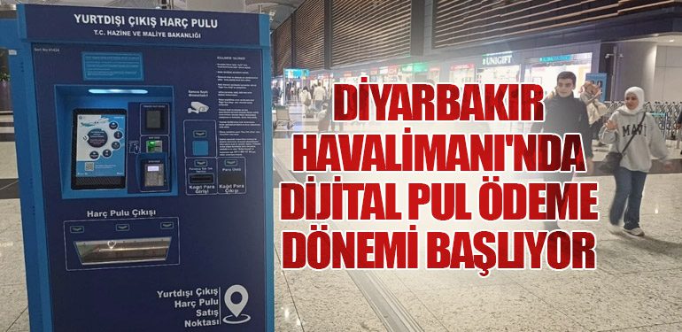 Diyarbakır Havalimanı'nda Dijital Pul Ödeme Dönemi Başlıyor