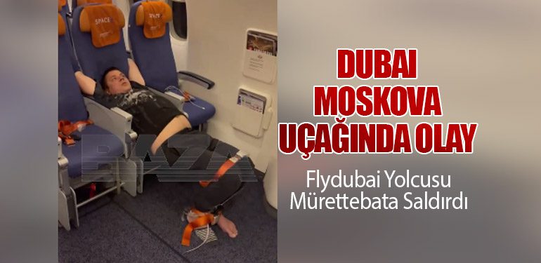 Dubai-Moskova Uçağında Olay: Flydubai Yolcusu Mürettebata Saldırdı