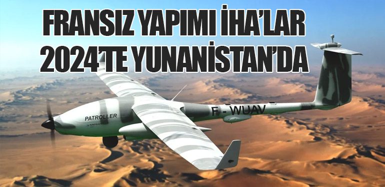 Fransız Yapımı İHA’lar 2024’te Yunanistan’da