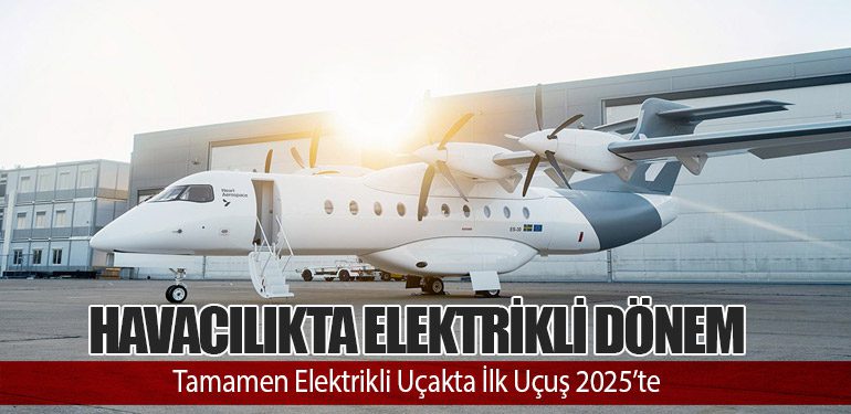 Havacılıkta Elektrikli Dönem: Tamamen Elektrikli Uçakta İlk Uçuş 2025’te