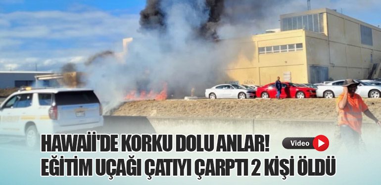 Hawaii'de Korku Dolu Anlar! Eğitim Uçağı Çatıyı Çarptı 2 Kişi Öldü