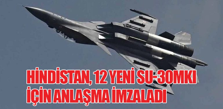 Hindistan, 12 Yeni Su-30MKI İçin Anlaşma İmzaladı