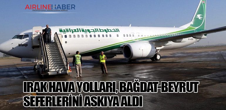 Irak Hava Yolları, Bağdat-Beyrut Seferlerini Askıya Aldı