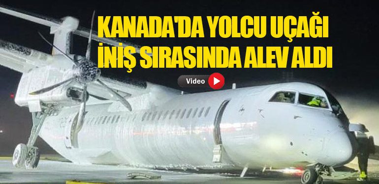 Kanada'da Yolcu Uçağı İniş Sırasında Alev Aldı