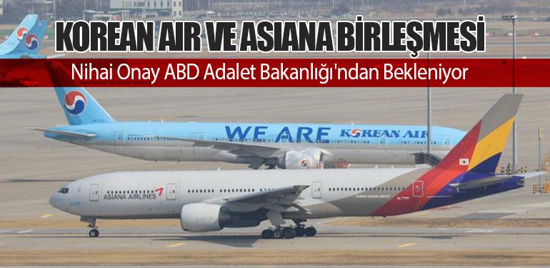 Korean Air ve Asiana Birleşmesi