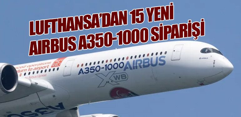 Lufthansa’dan 15 Yeni Airbus A350-1000 Siparişi