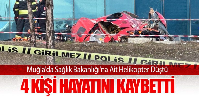 Muğla'da Sağlık Bakanlığı'na Ait Helikopter Düştü: 4 Kişi Hayatını Kaybetti